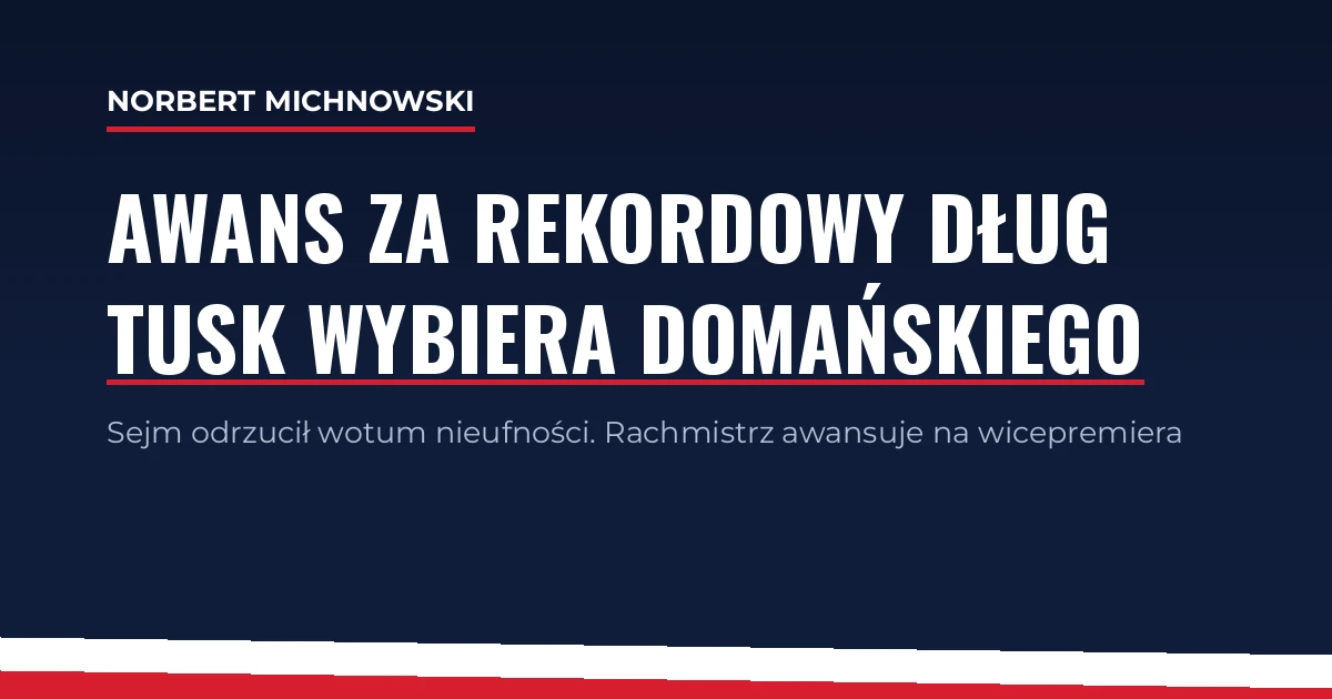 Awans za rekordowy dług. Tusk chce Domańskiego na wicepremiera